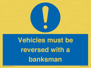 Vehicles must be reversed with a banksman